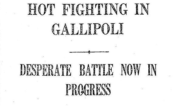 Hot fighting in Gallipoli. 