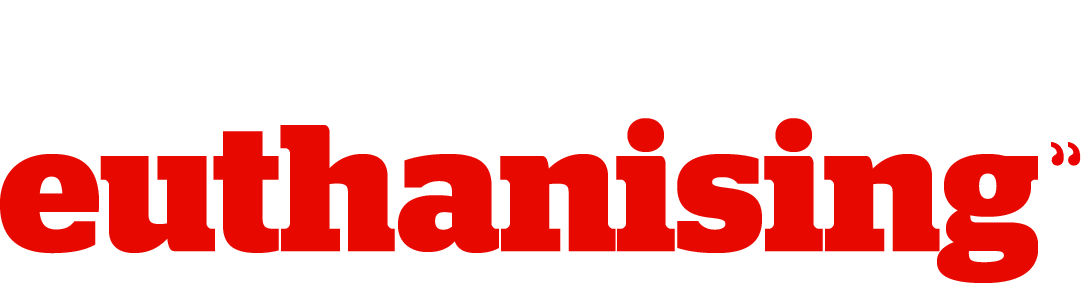 HE NEEDS EUTHANISING 